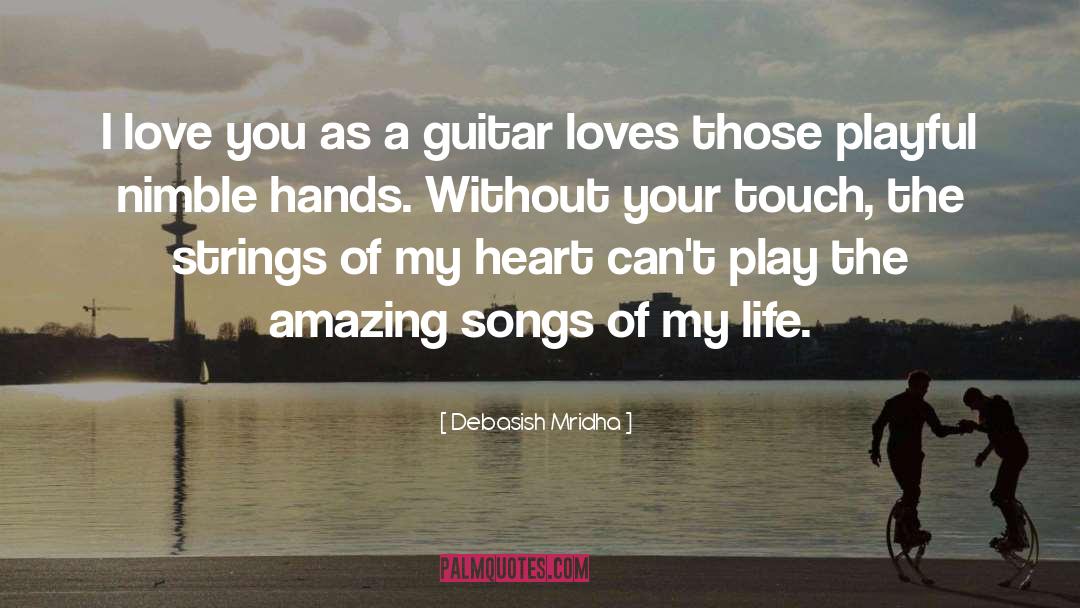 Playing A Guitar quotes by Debasish Mridha