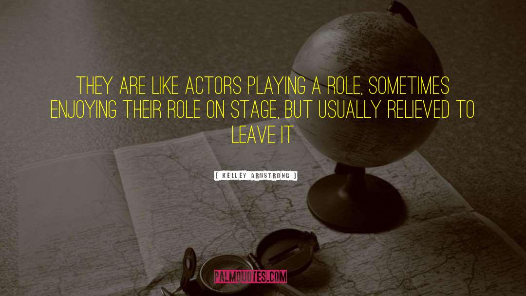 Playing A Role quotes by Kelley Armstrong