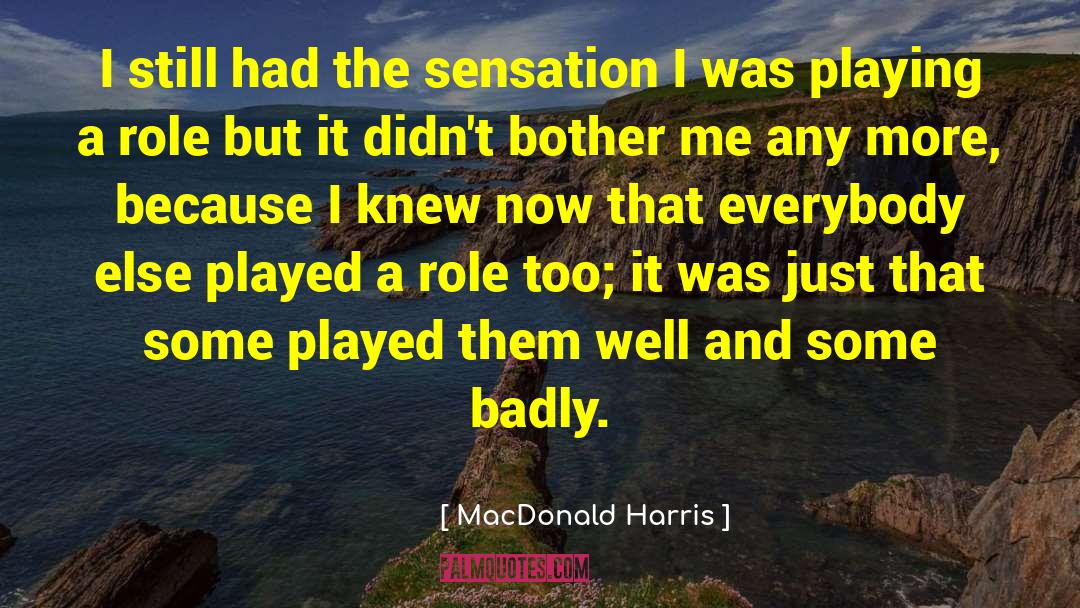 Playing A Role quotes by MacDonald Harris