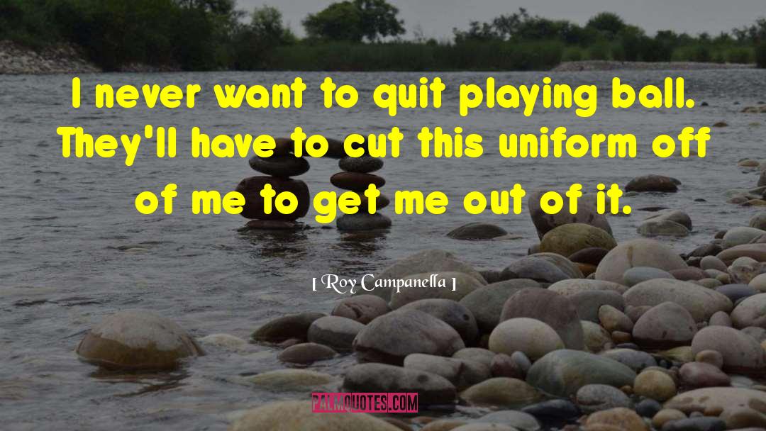 Playing Ball quotes by Roy Campanella