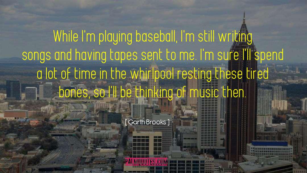 Playing Baseball quotes by Garth Brooks