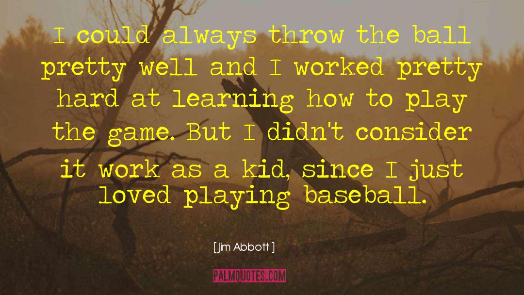 Playing Baseball quotes by Jim Abbott