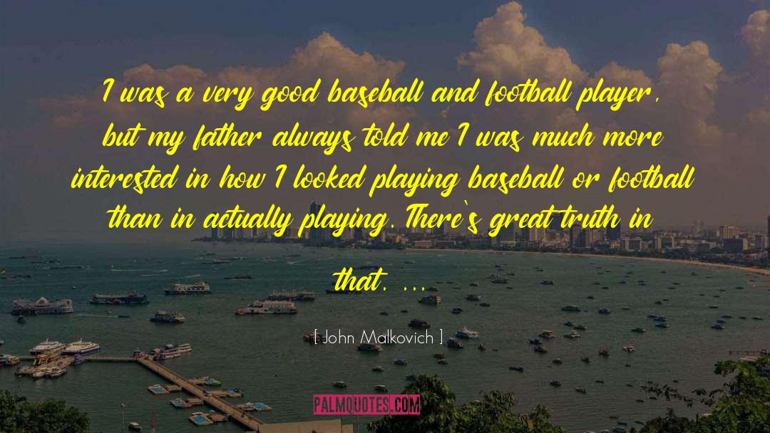 Playing Baseball quotes by John Malkovich