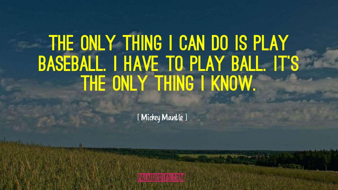Playing Baseball quotes by Mickey Mantle