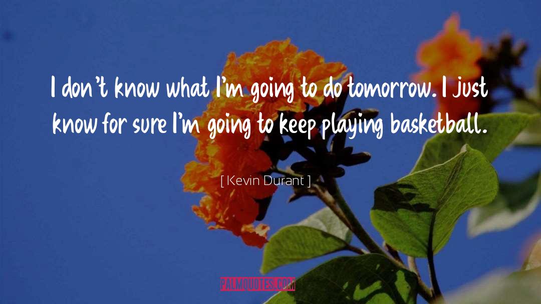 Playing Basketball quotes by Kevin Durant