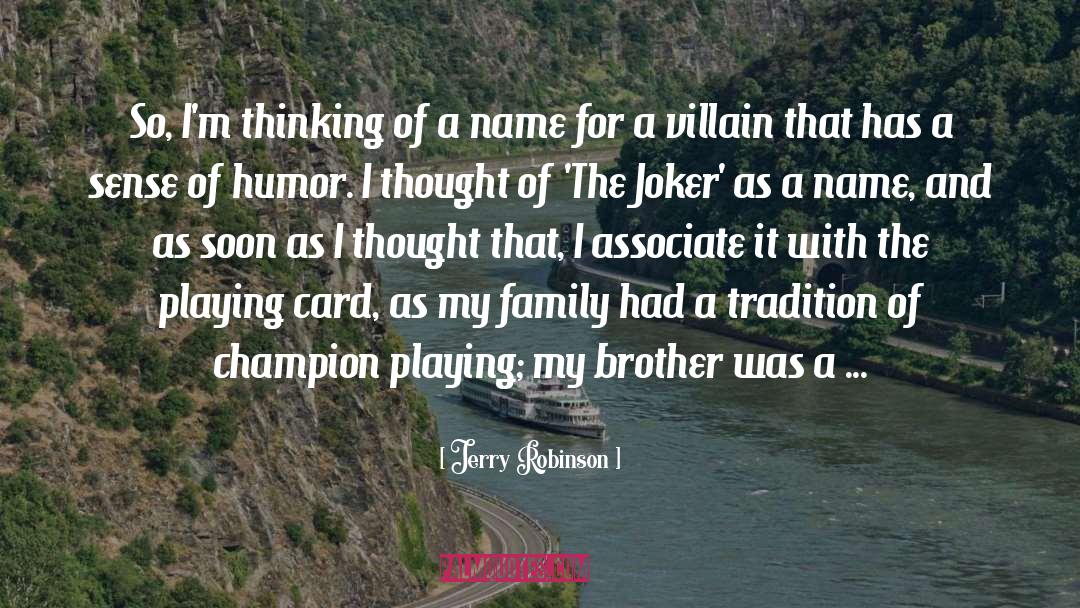 Playing Cards quotes by Jerry Robinson