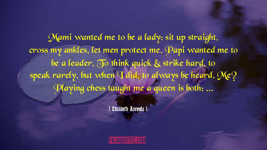 Playing Chess quotes by Elizabeth Acevedo