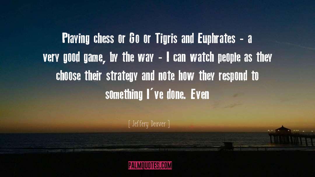 Playing Chess quotes by Jeffery Deaver