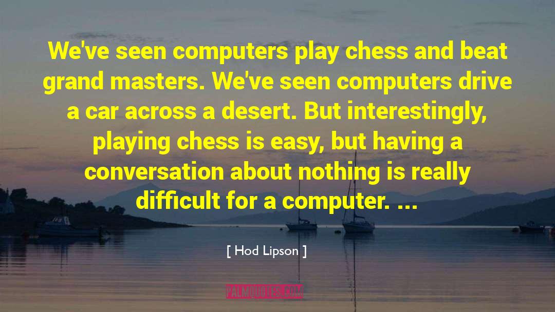 Playing Chess quotes by Hod Lipson