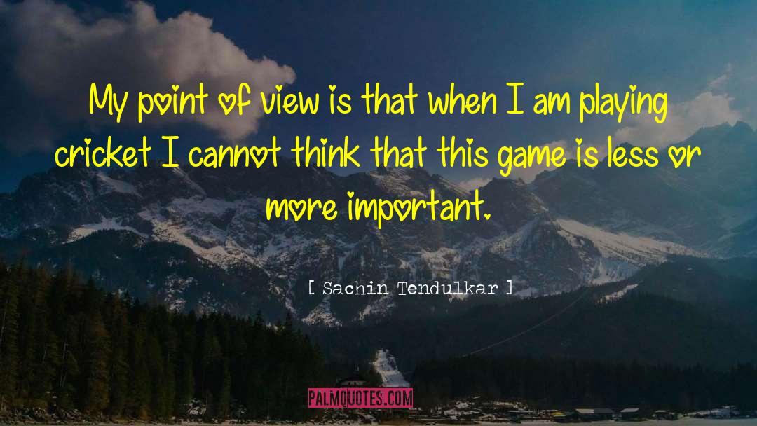 Playing Chess quotes by Sachin Tendulkar