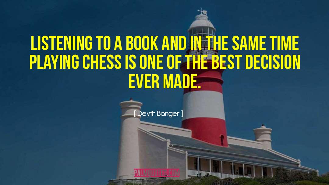 Playing Chess quotes by Deyth Banger