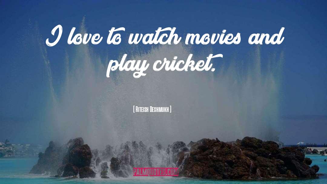 Playing Cricket quotes by Riteish Deshmukh
