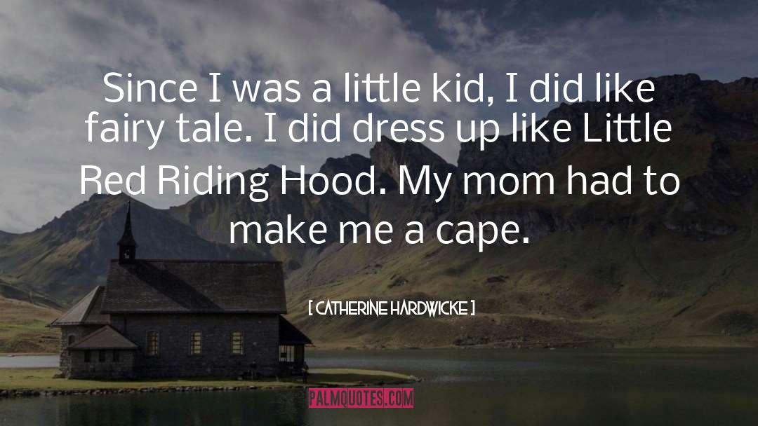 Playing Dress Up quotes by Catherine Hardwicke