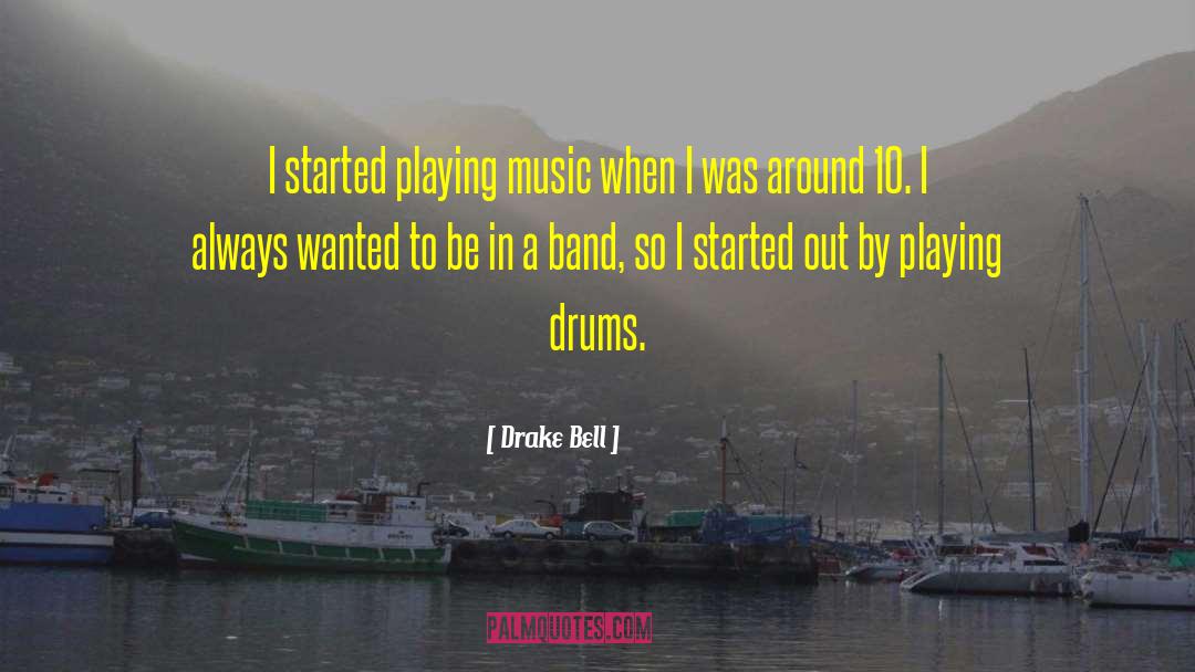 Playing Drums quotes by Drake Bell