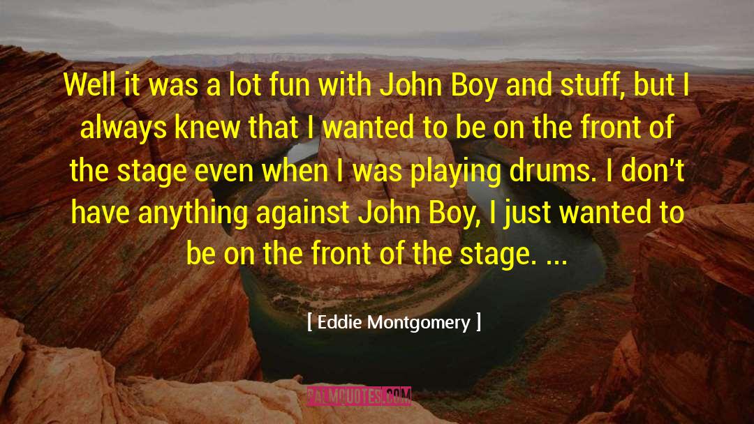 Playing Drums quotes by Eddie Montgomery