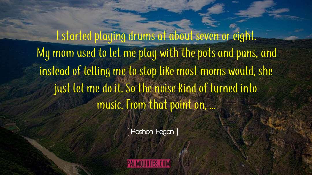 Playing Drums quotes by Roshon Fegan