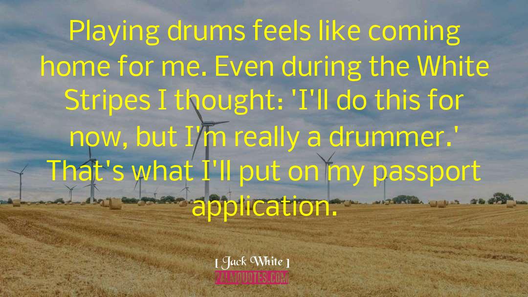 Playing Drums quotes by Jack White