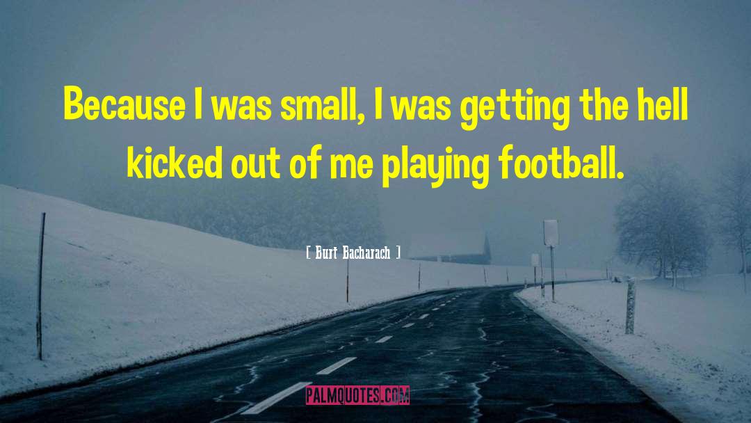 Playing Football quotes by Burt Bacharach