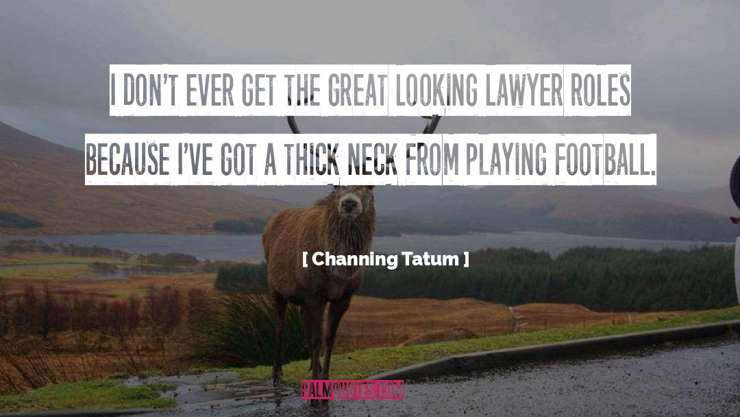 Playing Football quotes by Channing Tatum