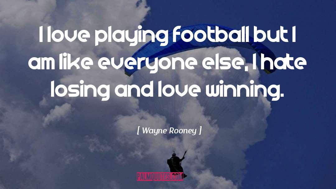 Playing Football quotes by Wayne Rooney