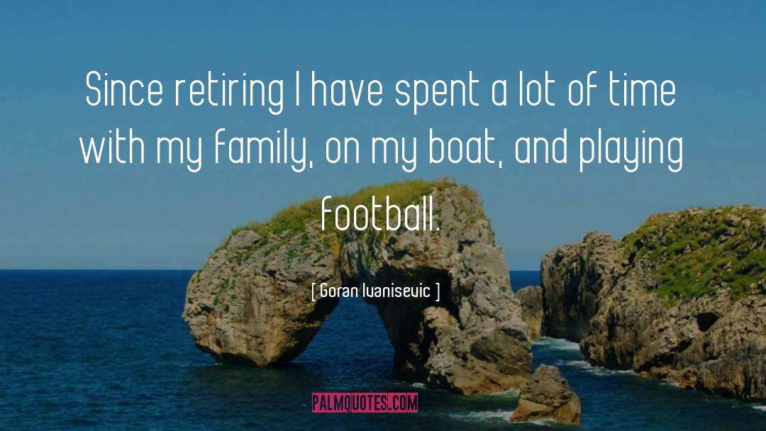 Playing Football quotes by Goran Ivanisevic