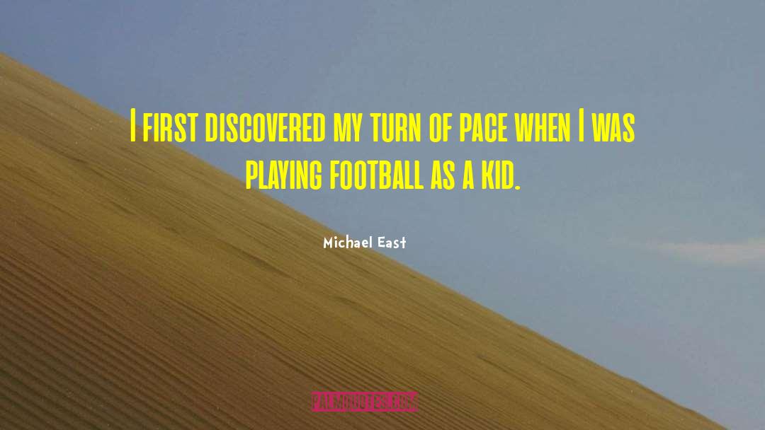 Playing Football quotes by Michael East