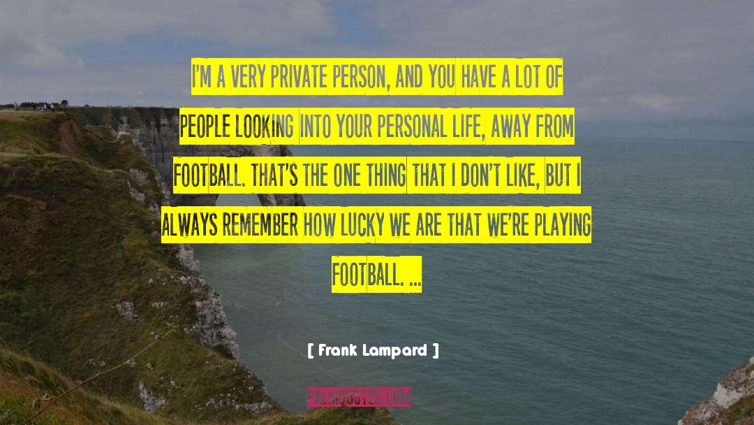 Playing Football quotes by Frank Lampard