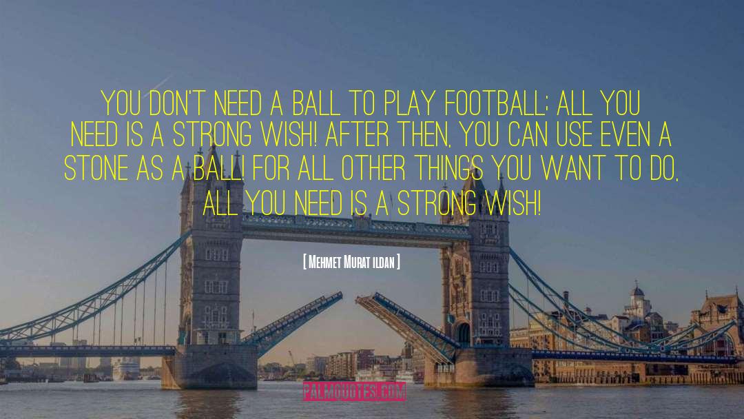 Playing Football quotes by Mehmet Murat Ildan