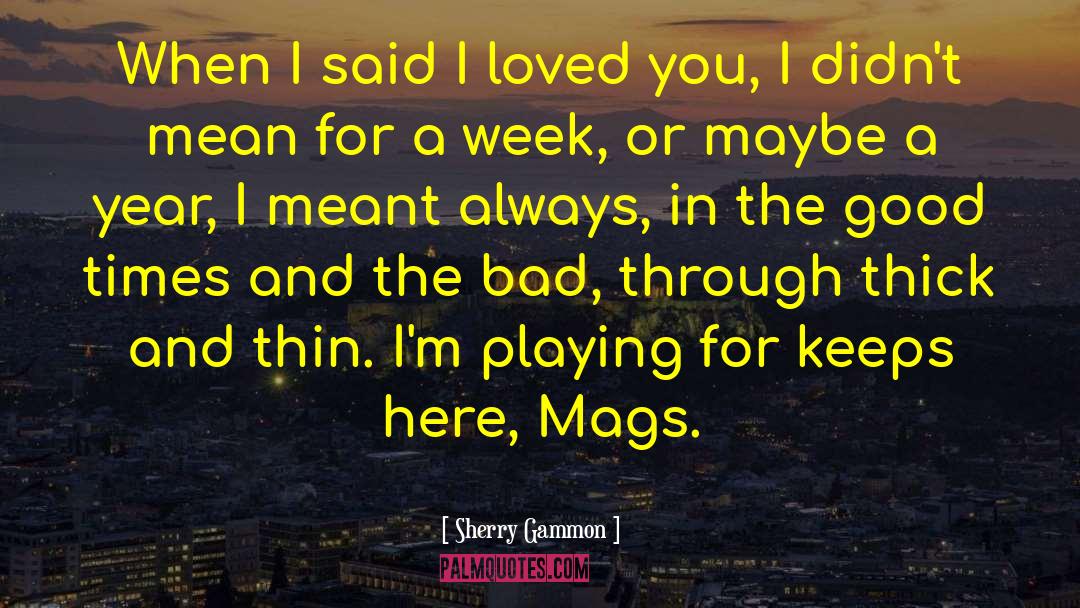 Playing For Keeps quotes by Sherry Gammon