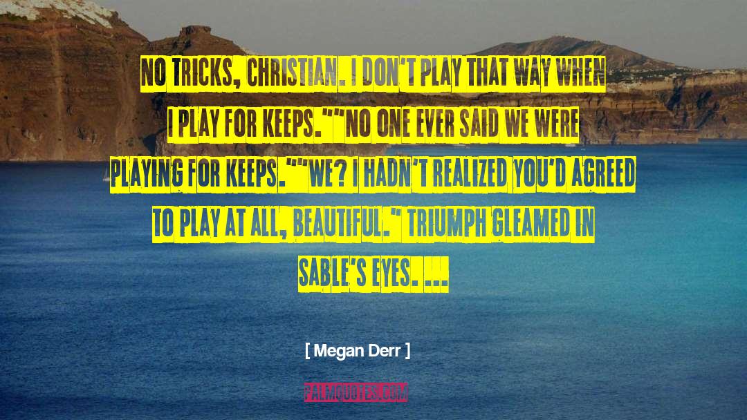 Playing For Keeps quotes by Megan Derr