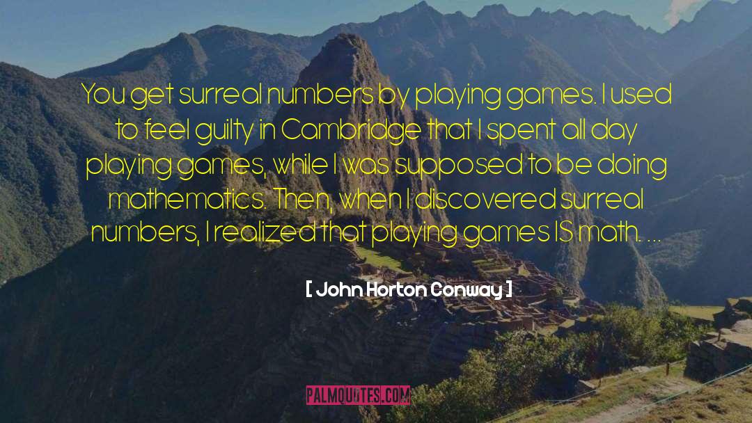 Playing Games quotes by John Horton Conway