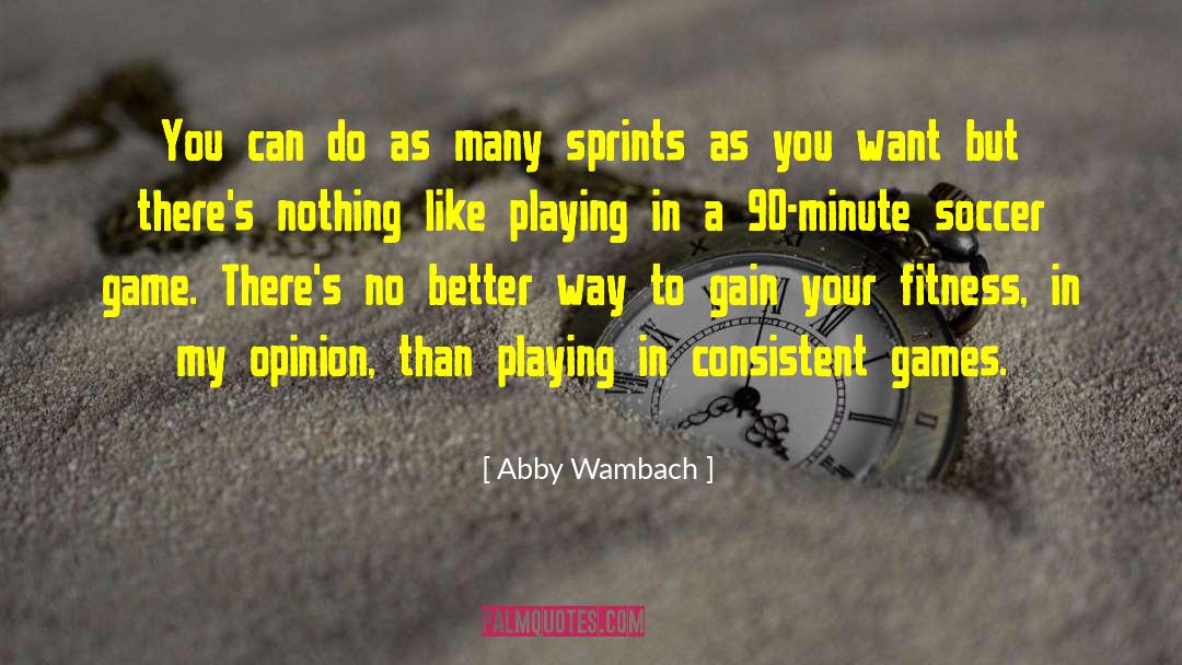 Playing Games Quotes quotes by Abby Wambach