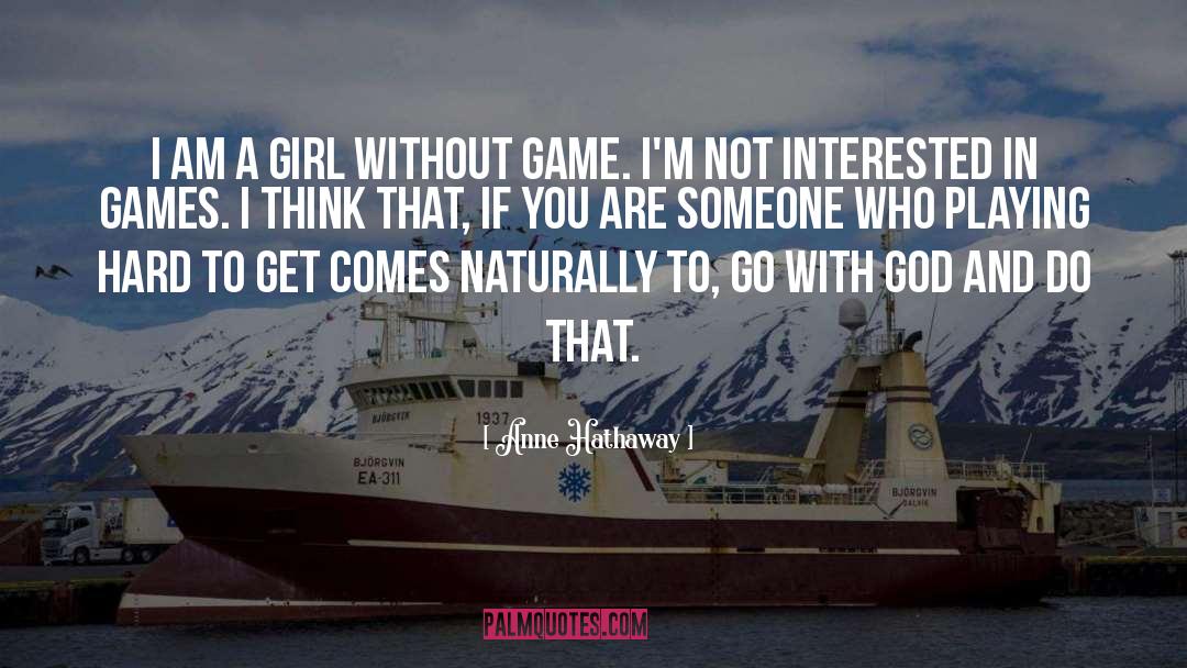 Playing Games Quotes quotes by Anne Hathaway