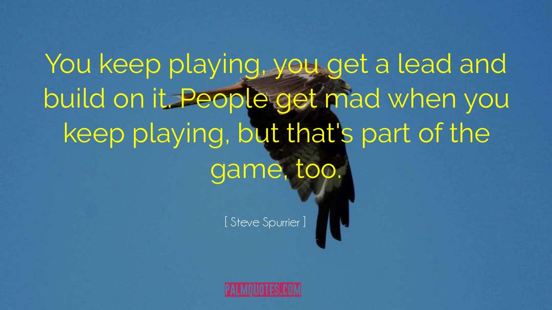 Playing Games Quotes quotes by Steve Spurrier