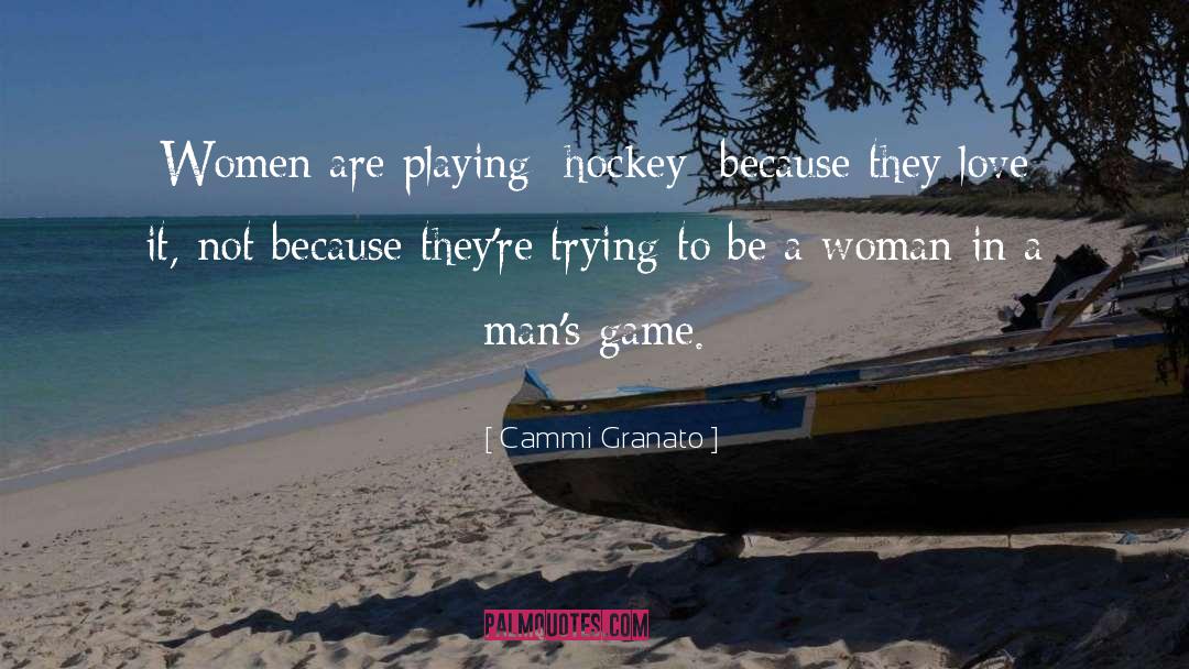 Playing Games Quotes quotes by Cammi Granato