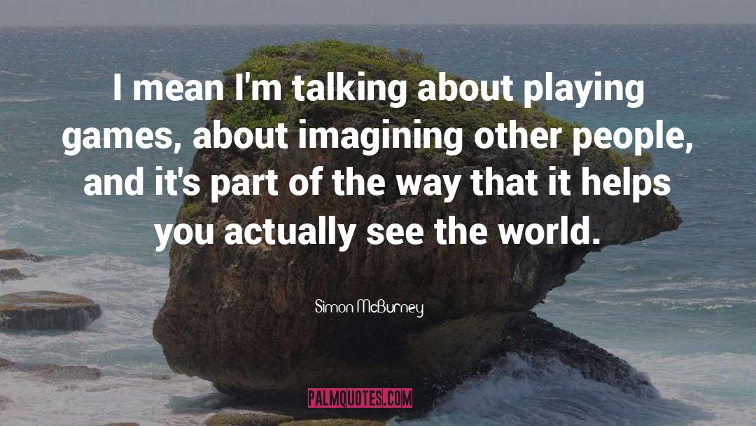 Playing Games Quotes quotes by Simon McBurney