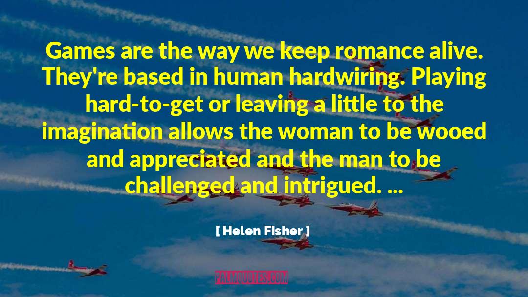 Playing Games Quotes quotes by Helen Fisher