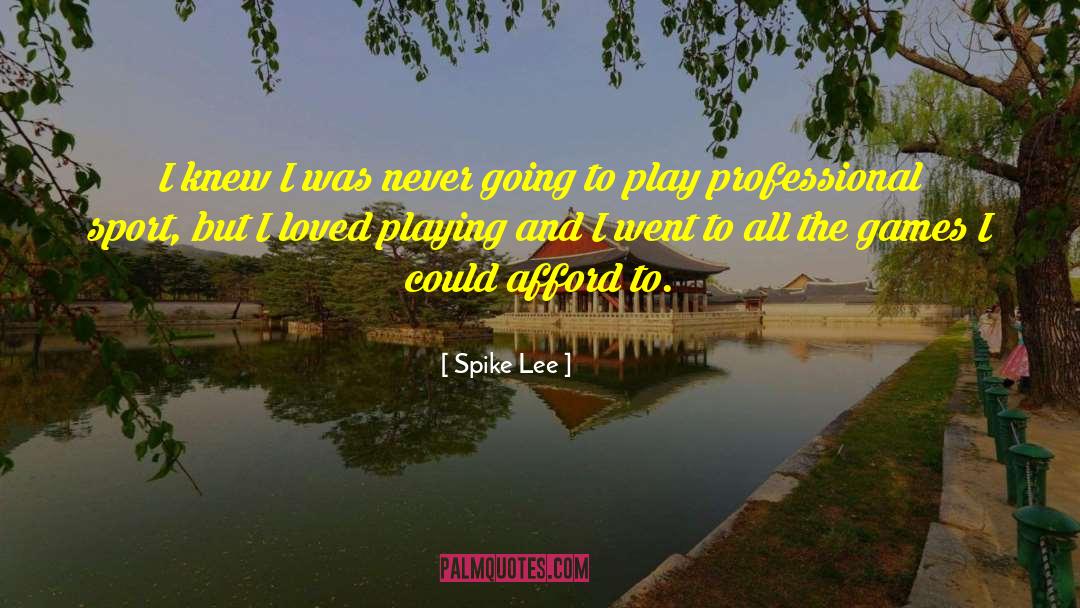Playing Games Quotes quotes by Spike Lee