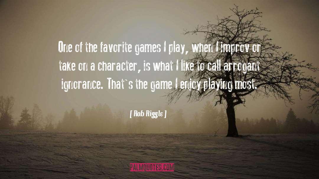 Playing Games Quotes quotes by Rob Riggle