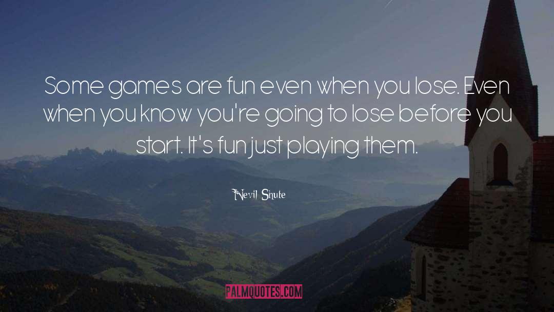 Playing Games Quotes quotes by Nevil Shute