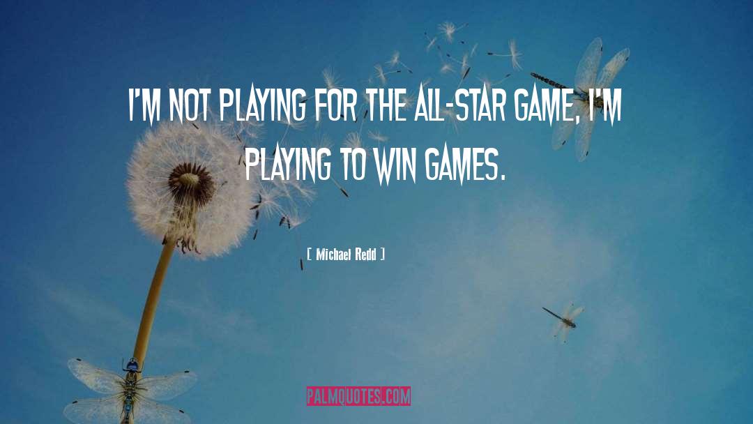 Playing Games Quotes quotes by Michael Redd