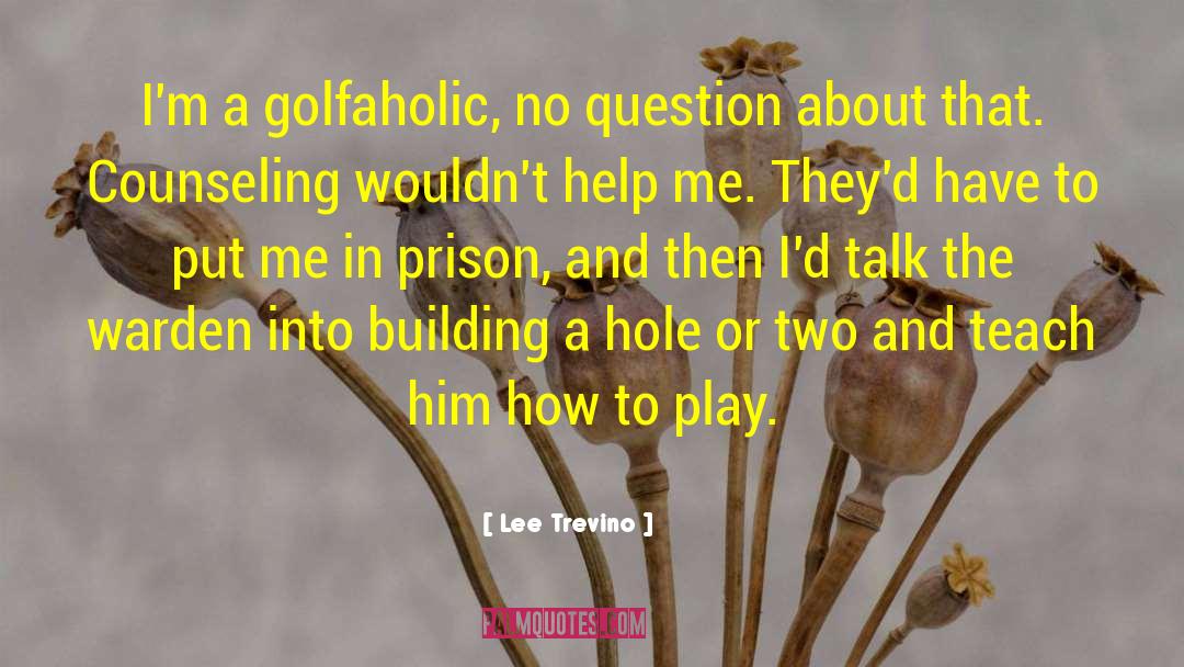 Playing Golf quotes by Lee Trevino