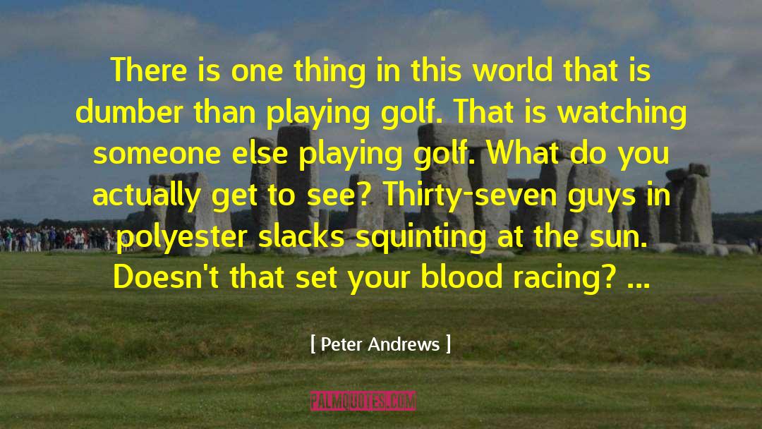 Playing Golf quotes by Peter Andrews