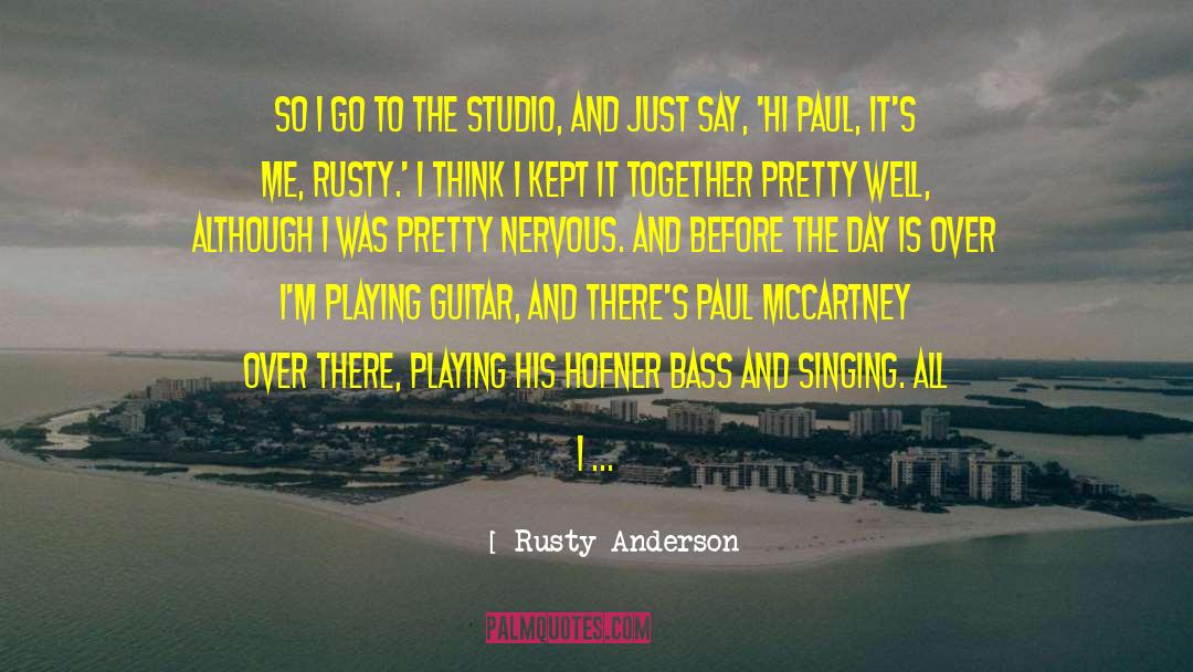 Playing Guitar quotes by Rusty Anderson
