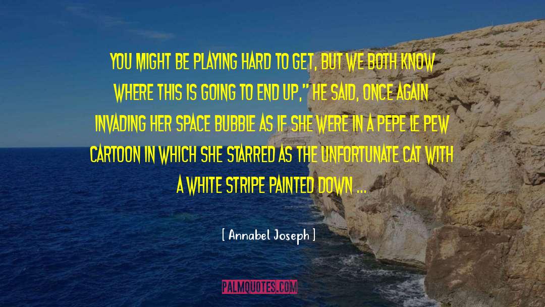 Playing Hard To Get quotes by Annabel Joseph
