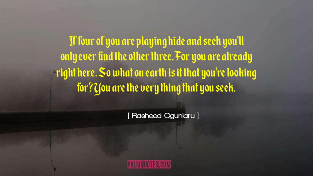 Playing Hide And Seek quotes by Rasheed Ogunlaru