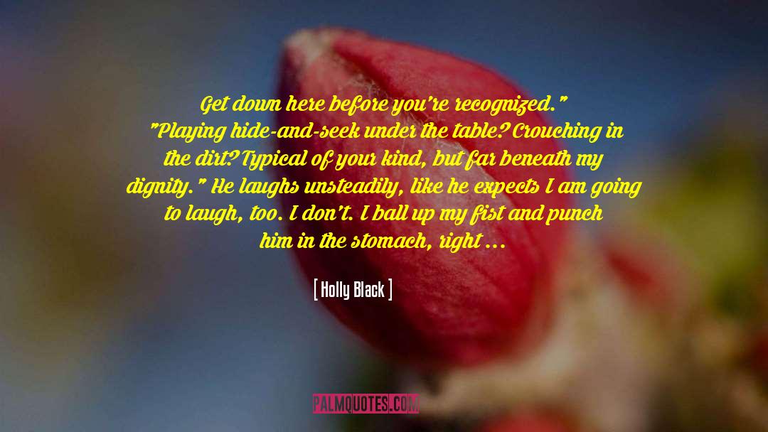 Playing Hide And Seek quotes by Holly Black