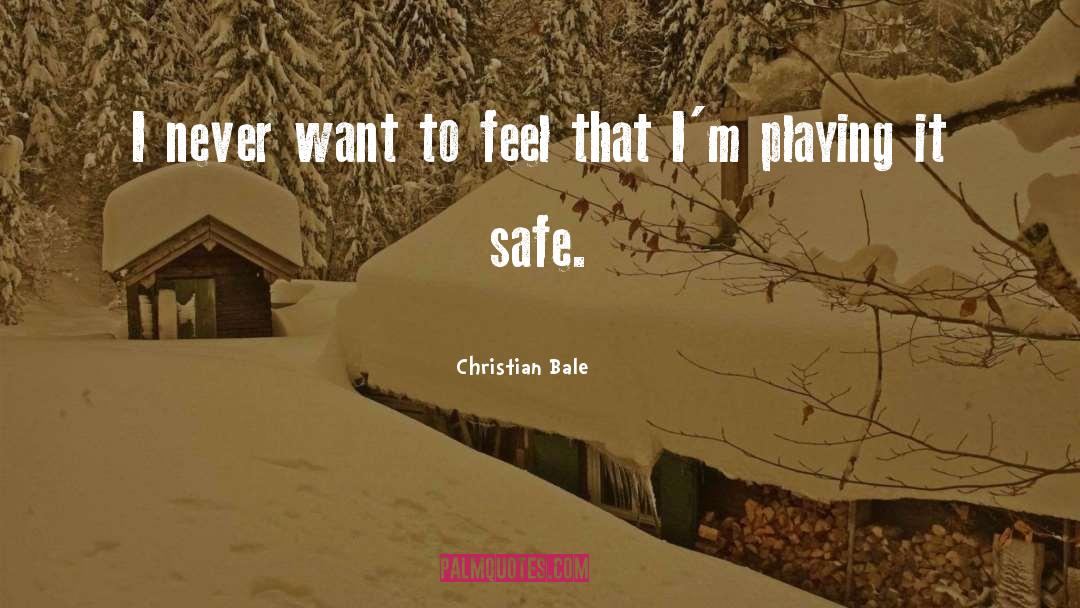 Playing It Safe quotes by Christian Bale