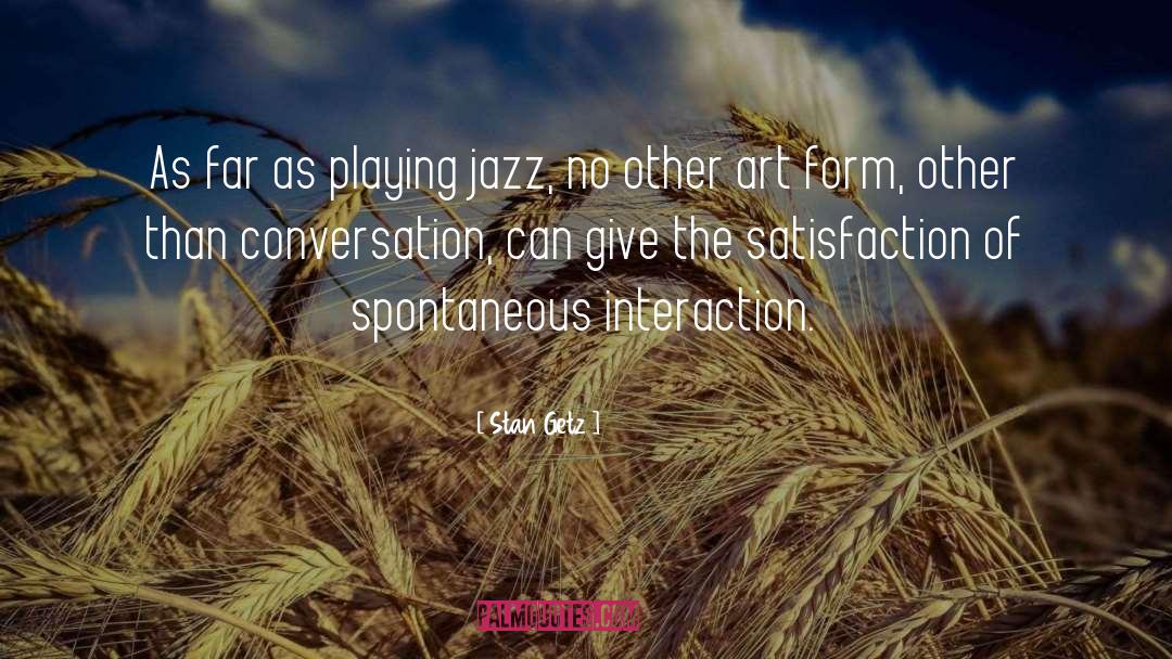 Playing Jazz quotes by Stan Getz