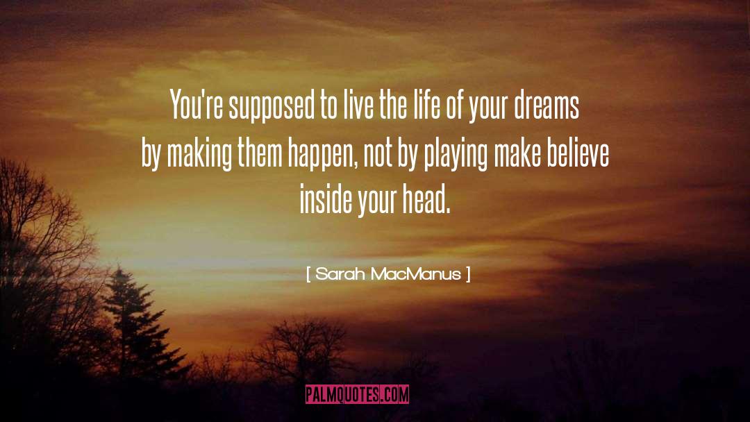 Playing Make Believe quotes by Sarah MacManus